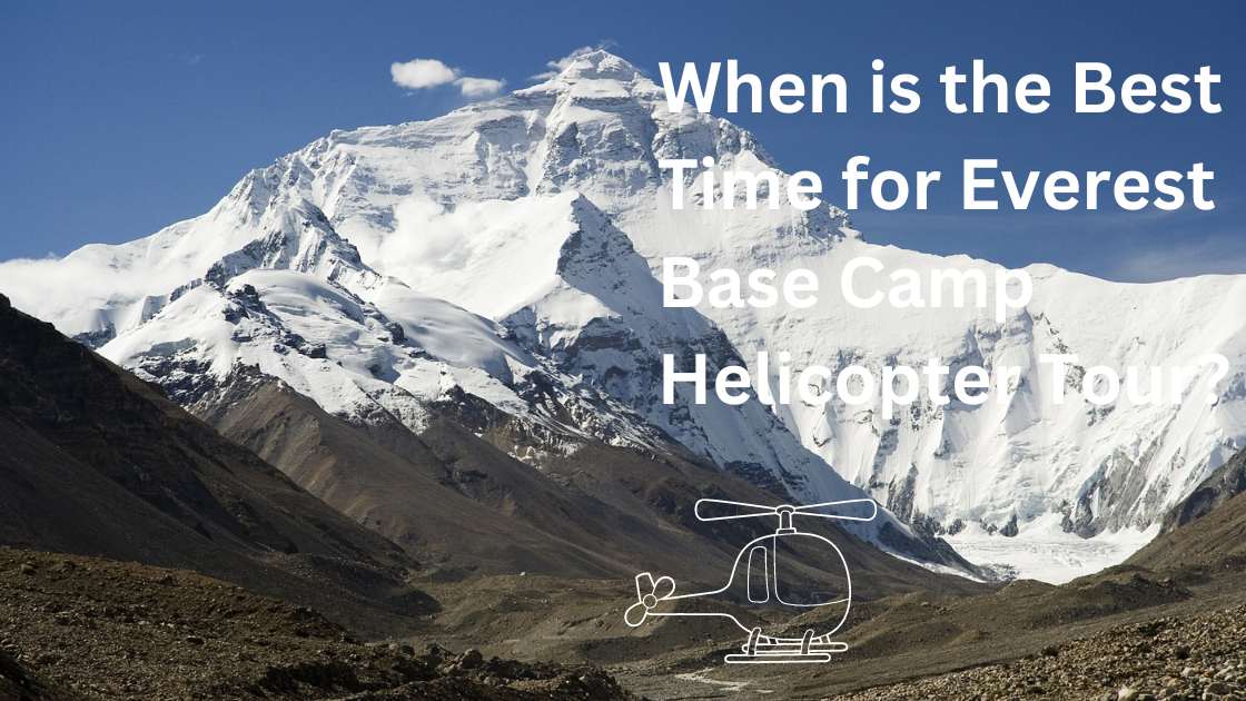 Best Time for Everest Base Camp Helicopter Tour