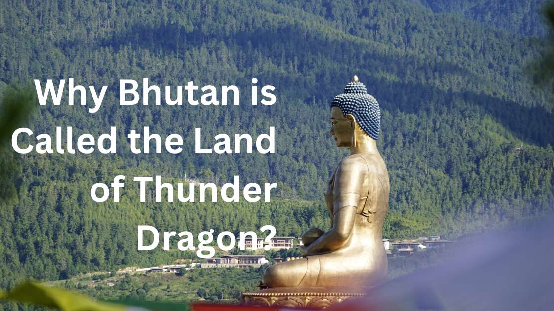 Why Bhutan is called the Land of Thunder Dragon?